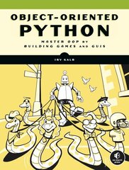 Object-oriented Python: Master OOP by Building Games and GUIs cena un informācija | Ekonomikas grāmatas | 220.lv