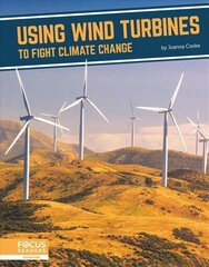 Fighting Climate Change With Science: Using Wind Turbines to Fight Climate Change cena un informācija | Grāmatas pusaudžiem un jauniešiem | 220.lv
