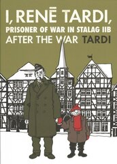 I, Rene Tardi, Prisoner Of War In Stalag Iib Vol. 3: After the War cena un informācija | Fantāzija, fantastikas grāmatas | 220.lv