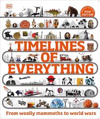 Timelines of Everything: From Woolly Mammoths to World Wars 2nd edition cena un informācija | Grāmatas pusaudžiem un jauniešiem | 220.lv