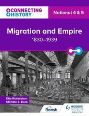 Connecting History: National 4 & 5 Migration and Empire, 1830-1939 цена и информация | Книги для подростков и молодежи | 220.lv