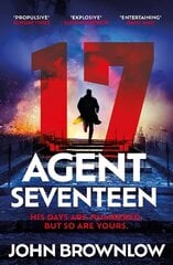 Agent Seventeen: The Richard and Judy Summer 2023 pick - the most intense and thrilling crime action thriller of the year, for fans of Jason Bourne and James Bond цена и информация | Фантастика, фэнтези | 220.lv