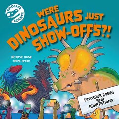 Dinosaur Science: Were Dinosaurs Just Show-Offs?! цена и информация | Книги для подростков и молодежи | 220.lv