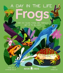 Frogs (A Day in the Life): What Do Frogs, Toads, and Tadpoles Get Up to All Day? цена и информация | Книги для подростков  | 220.lv