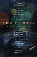 Wild Night Sky: space stories and poetry, new worlds and earth цена и информация | Фантастика, фэнтези | 220.lv