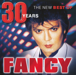 Fancy - 30 Years. The New Best Of Fancy, CD, Digital Audio Compact Disc цена и информация | Виниловые пластинки, CD, DVD | 220.lv