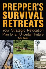 Prepper's Survival Retreats: Your Strategic Relocation Plan for an Uncertain Future cena un informācija | Pašpalīdzības grāmatas | 220.lv