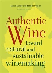 Authentic Wine: Toward Natural and Sustainable Winemaking cena un informācija | Pavārgrāmatas | 220.lv