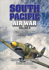 South Pacific Air War Volume 4: Buna & Milne Bay June - September 1942 цена и информация | Исторические книги | 220.lv