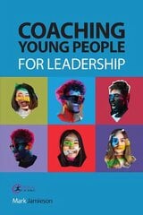 Coaching Young People for Leadership цена и информация | Книги по экономике | 220.lv