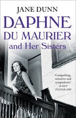Daphne du Maurier and Her Sisters: The Hidden Lives of Piffy, Bird and Bing cena un informācija | Romāni | 220.lv