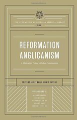 Reformation Anglicanism: A Vision for Today's Global Communion (The Reformation Anglicanism Essential Library, Volume 1), Volume 1 цена и информация | Духовная литература | 220.lv