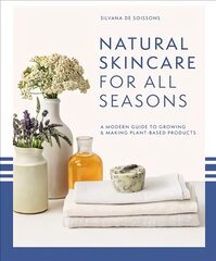 Natural Skincare For All Seasons: A Modern Guide to Growing & Making Plant-Based Products cena un informācija | Pašpalīdzības grāmatas | 220.lv