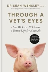 Through A Vet's Eyes: How we can all choose a better life for animals cena un informācija | Grāmatas par veselīgu dzīvesveidu un uzturu | 220.lv