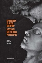 Approaches to Death and Dying - Bioethical and Cultural Perspectives cena un informācija | Garīgā literatūra | 220.lv