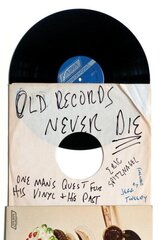 Old Records Never Die: One Man's Quest for His Vinyl and His Past cena un informācija | Biogrāfijas, autobiogrāfijas, memuāri | 220.lv