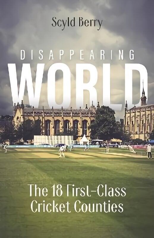 Disappearing World: Our 18 First Class Cricket Counties cena un informācija | Biogrāfijas, autobiogrāfijas, memuāri | 220.lv