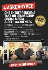 #AskGaryVee: One Entrepreneur's Take on Leadership, Social Media, and Self-Awareness цена и информация | Книги по экономике | 220.lv