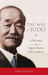 Way of Judo: A Portrait of Jigoro Kano and His Students cena un informācija | Grāmatas par veselīgu dzīvesveidu un uzturu | 220.lv