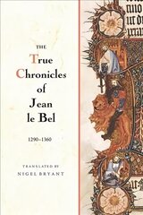 True Chronicles of Jean le Bel, 1290 - 1360 cena un informācija | Vēstures grāmatas | 220.lv