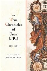 True Chronicles of Jean le Bel, 1290 - 1360 цена и информация | Исторические книги | 220.lv