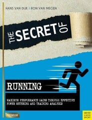 Secret of Running: Maximum Performance Gains Through Effective Power Metering and Training cena un informācija | Grāmatas par veselīgu dzīvesveidu un uzturu | 220.lv