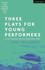 Three Plays for Young Performers: On The Threshing Floor; The Grandfathers; Flood цена и информация | Рассказы, новеллы | 220.lv