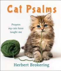 Cat Psalms: Prayers my cats have taught me 2nd New edition cena un informācija | Garīgā literatūra | 220.lv