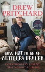 How Not to Be an Antiques Dealer: Everything I've learnt, that nobody told me цена и информация | Книги об искусстве | 220.lv