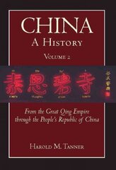 China: A History (Volume 2): From the Great Qing Empire through The People's Republic of China, (1644 - 2009), Volume 2, From the Great Qing Empire to the People's Republic of China (1644-2009) cena un informācija | Vēstures grāmatas | 220.lv