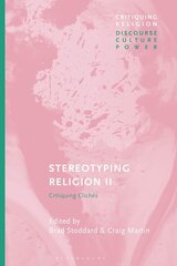 Stereotyping Religion II: Critiquing Cliches цена и информация | Духовная литература | 220.lv