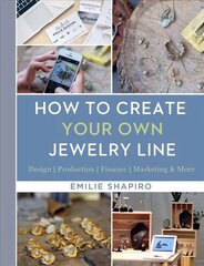 How to Create Your Own Jewelry Line: Design - Production - Finance - Marketing & More cena un informācija | Grāmatas par veselīgu dzīvesveidu un uzturu | 220.lv
