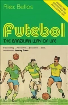 Futebol: The Brazilian Way of Life - Updated Edition cena un informācija | Grāmatas par veselīgu dzīvesveidu un uzturu | 220.lv