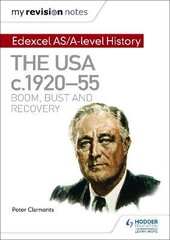 My Revision Notes: Edexcel AS/A-level History: The USA, c1920-55: boom, bust and recovery cena un informācija | Vēstures grāmatas | 220.lv