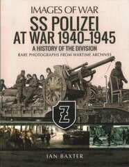 SS Polizei Division at War 1940 - 1945: History of the Division cena un informācija | Vēstures grāmatas | 220.lv
