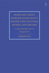 Maritime Cross-Border Insolvency under the UNCITRAL Model Law Regime: Commonwealth and US Perspectives цена и информация | Книги по экономике | 220.lv