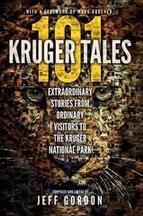 101 Kruger Tales: Extraordinary stories from ordinary visitors to the Kruger National Park cena un informācija | Grāmatas par veselīgu dzīvesveidu un uzturu | 220.lv