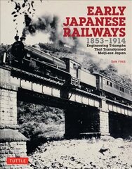 Early Japanese Railways 1853-1914: Engineering Triumphs That Transformed Meiji-era Japan цена и информация | Исторические книги | 220.lv