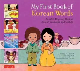 My First Book of Korean Words: An ABC Rhyming Book of Korean Language and Culture цена и информация | Книги для малышей | 220.lv