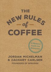 New Rules of Coffee: A Modern Guide for Everyone цена и информация | Книги рецептов | 220.lv