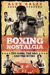 Boxing Nostalgia: The Good, the Bad and the Weird None ed. цена и информация | Книги о питании и здоровом образе жизни | 220.lv