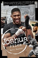 Anthony Joshua Files: The Career of Britain's Heavyweight Hero цена и информация | Биографии, автобиогафии, мемуары | 220.lv