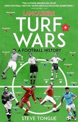 Lancashire Turf Wars: A Football History None ed. цена и информация | Книги о питании и здоровом образе жизни | 220.lv