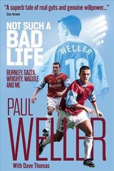 Not Such a Bad Life: Burnley, Gazza, Wrighty, Waddle and Me cena un informācija | Biogrāfijas, autobiogrāfijas, memuāri | 220.lv