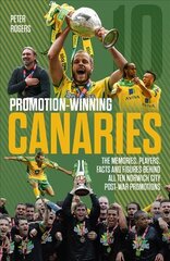 Promotion-Winning Canaries: Memories, Players, Facts and Figures Behind All of Norwich City's Post-War Promotions cena un informācija | Grāmatas par veselīgu dzīvesveidu un uzturu | 220.lv