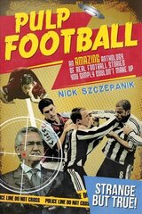 Pulp Football: An Amazing Anthology of True Football Stories You Simply Couldn't Make Up cena un informācija | Grāmatas par veselīgu dzīvesveidu un uzturu | 220.lv