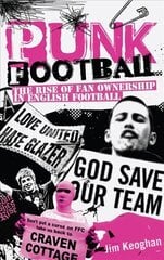 Punk Football: The Rise of Fan Ownership in English Football cena un informācija | Grāmatas par veselīgu dzīvesveidu un uzturu | 220.lv