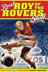 Real Roy of the Rovers Stuff!: Roy's True Story cena un informācija | Biogrāfijas, autobiogrāfijas, memuāri | 220.lv