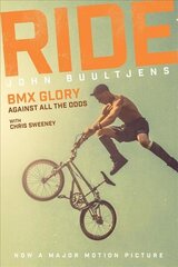 Ride: BMX Glory, Against All the Odds, the John Buultjens Story Movie Tie-In ed. цена и информация | Биографии, автобиогафии, мемуары | 220.lv
