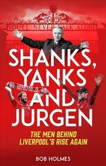 Shanks, Yanks and Jurgen: The Men Behind Liverpool's Rise Again цена и информация | Книги о питании и здоровом образе жизни | 220.lv